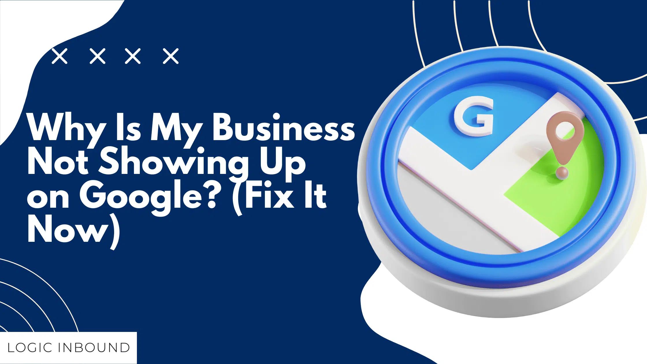 Why Is My Business Not Showing Up on Google (Fix It Now)