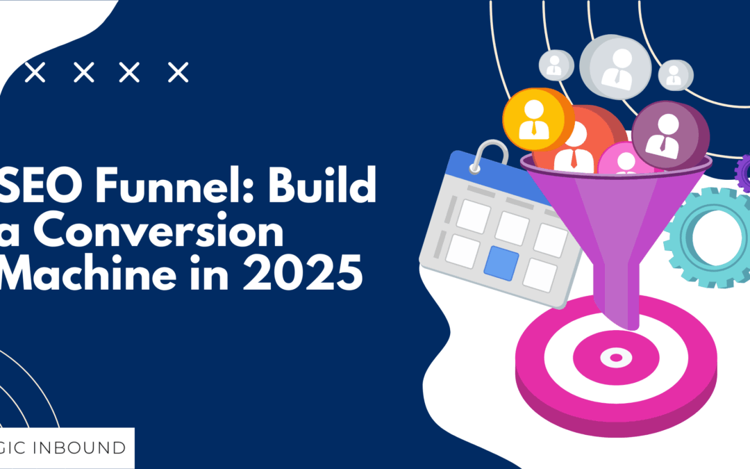 SEO Funnel: Build a Conversion Machine in 2025